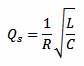 Q_s = (1 / R) * sqrt(L / C)